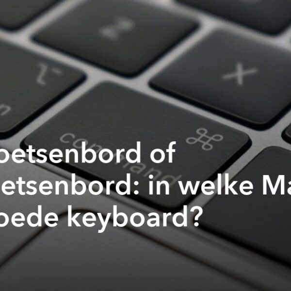 Vlindertoetsenbord of schaartoetsenbord: in welke MacBooks zit het goede keyboard?